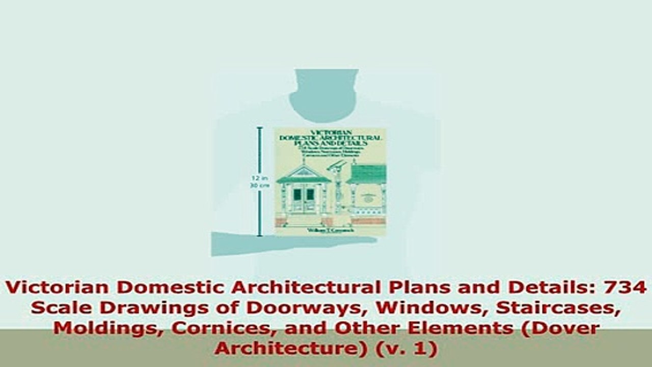 PDF  Victorian Domestic Architectural Plans and Details 734 Scale Drawings of Doorways Windows PDF Book Free