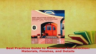 Download  Best Practices Guide to Residential Construction Materials Finishes and Details PDF Book Free