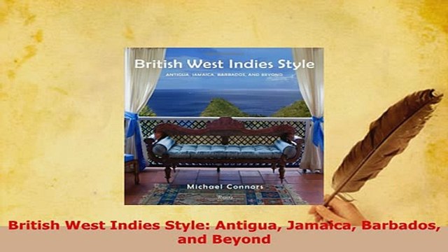 Download British West Indies Style Antigua Jamaica Barbados and Beyond Free Books