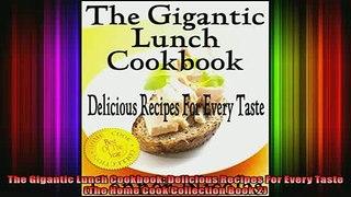 EBOOK ONLINE  The Gigantic Lunch Cookbook Delicious Recipes For Every Taste The Home Cook Collection  FREE BOOOK ONLINE