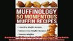 FREE DOWNLOAD  Muffinology50 Momentous Muffin Recipes Healthy Muffin Recipes Gluten Free Mufin Recipes  FREE BOOOK ONLINE