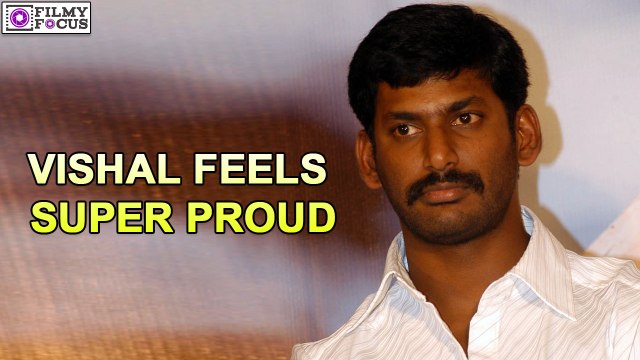 Vishal feels super proud | filmyfocus.com