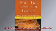 READ book  For The Love Of Bread Healthy Breads Pita and Biscuits Cookbooks From Nana Book 1  FREE BOOOK ONLINE