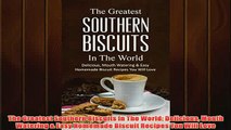 Free   The Greatest Southern Biscuits In The World Delicious Mouth Watering  Easy Homemade Read Download