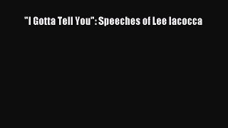 Read I Gotta Tell You: Speeches of Lee Iacocca Ebook Free