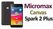 Micromax Canvas Spark 2 Plus With Android 6.0 Marshmallow Launched Price ansd Specifications
