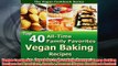 Free   Vegan Cookbook  Top 40 AllTime Family Favorites Vegan Baking Recipes for Breakfast Snack Read Download