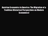 Read Austrian Economics in America: The Migration of a Tradition (Historical Perspectives on