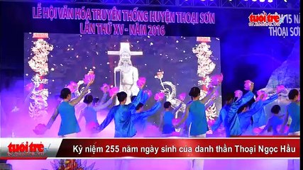 Kỷ niệm 255 năm ngày sinh của danh thần Thoại Ngọc Hầu