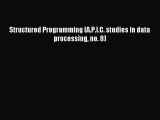 Download Structured Programming (A.P.I.C. studies in data processing no. 8) PDF Online