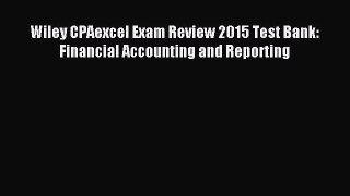 Download Wiley CPAexcel Exam Review 2015 Test Bank: Financial Accounting and Reporting Ebook