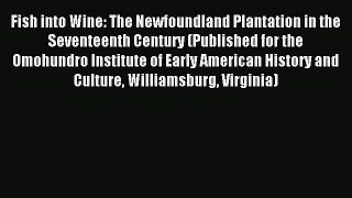 Read Fish into Wine: The Newfoundland Plantation in the Seventeenth Century (Published for