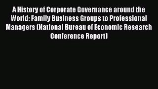 Read A History of Corporate Governance around the World: Family Business Groups to Professional