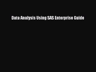 Download Data Analysis Using SAS Enterprise Guide Ebook Free