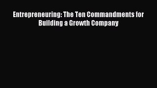 Download Entrepreneuring: The Ten Commandments for Building a Growth Company Ebook Free