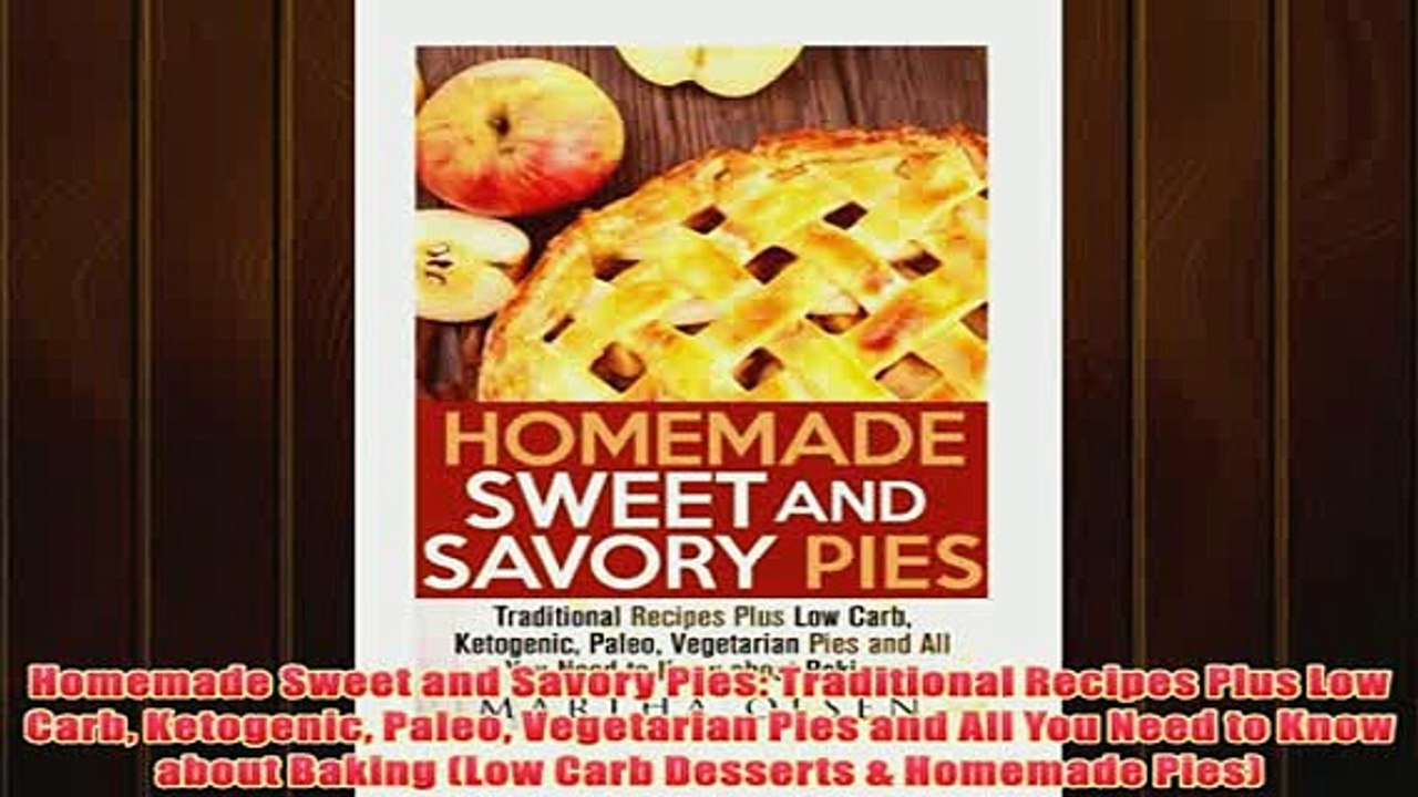 Free   Homemade Sweet and Savory Pies Traditional Recipes Plus Low Carb Ketogenic Paleo Read Download