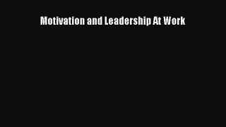 Read Motivation and Leadership At Work Ebook Free