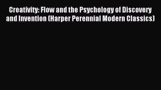 Read Creativity: Flow and the Psychology of Discovery and Invention (Harper Perennial Modern