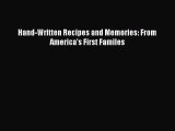 Read Hand-Written Recipes and Memories: From America's First Familes Ebook Free
