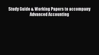 Read Study Guide & Working Papers to accompany Advanced Accounting Ebook Free