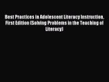 Read Best Practices in Adolescent Literacy Instruction First Edition (Solving Problems in the