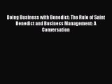 Read Doing Business with Benedict: The Rule of Saint Benedict and Business Management: A Conversation
