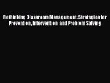 Download Rethinking Classroom Management: Strategies for Prevention Intervention and Problem