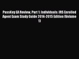 Read PassKey EA Review Part 1: Individuals: IRS Enrolled Agent Exam Study Guide 2014-2015 Edition