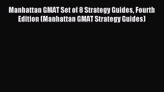 Read Manhattan GMAT Set of 8 Strategy Guides Fourth Edition (Manhattan GMAT Strategy Guides)