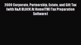 Read 2009 Corporate Partnership Estate and Gift Tax (with H&R BLOCK At Home(TM) Tax Preparation