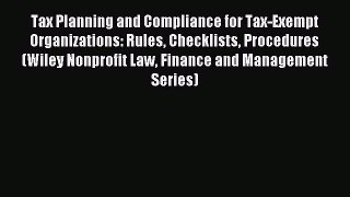 Read Tax Planning and Compliance for Tax-Exempt Organizations: Rules Checklists Procedures