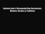 Download Seafood Lover's Chesapeake Bay: Restaurants Markets Recipes & Traditions PDF Free