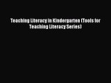 Download Teaching Literacy in Kindergarten (Tools for Teaching Literacy Series) Ebook Free
