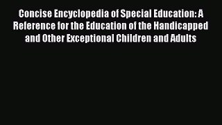 Read Concise Encyclopedia of Special Education: A Reference for the Education of the Handicapped