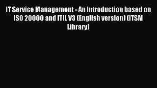 Read IT Service Management - An Introduction based on ISO 20000 and ITIL V3 (English version)