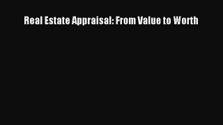 Download Real Estate Appraisal: From Value to Worth PDF Online
