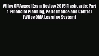 Read Wiley CMAexcel Exam Review 2015 Flashcards: Part 1 Financial Planning Performance and