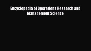 Read Encyclopedia of Operations Research and Management Science Ebook Free
