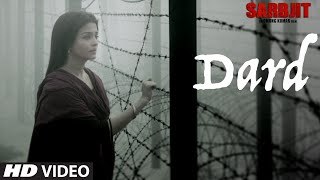 Dard Video Song | SARBJIT | Randeep Hooda, Aishwarya Rai Bachchan, Richa Chadda | Sonu Nigam | Jaani