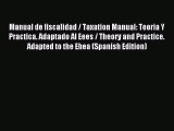 Read Manual de fiscalidad / Taxation Manual: Teoria Y Practica. Adaptado Al Eees / Theory and