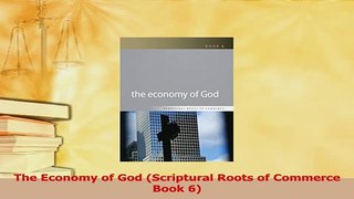 Read  The Economy of God Scriptural Roots of Commerce Book 6 PDF Online