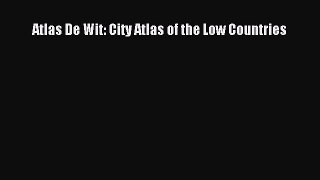 [Read PDF] Atlas De Wit: City Atlas of the Low Countries Download Free