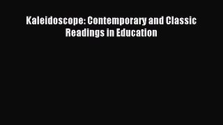 Download Kaleidoscope: Contemporary and Classic Readings in Education PDF Online