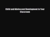 Read Child and Adolescent Development in Your Classroom Ebook Free