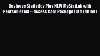 Read Business Statistics Plus NEW MyStatLab with Pearson eText -- Access Card Package (3rd