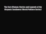 [Read PDF] The Corn Woman: Stories and Legends of the Hispanic Southwest (World Folklore Series)