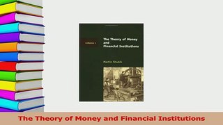 Read  The Theory of Money and Financial Institutions Ebook Free