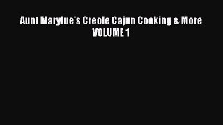 Read Aunt Marylue's Creole Cajun Cooking & More VOLUME 1 Ebook Free
