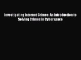 Read Investigating Internet Crimes: An Introduction to Solving Crimes in Cyberspace Ebook Free