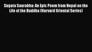 Book Sugata Saurabha: An Epic Poem from Nepal on the Life of the Buddha (Harvard Oriental Series)